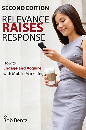 Stock image for Relevance Raises Response: How to Engage and Acquire with Mobile Marketing for sale by GF Books, Inc.