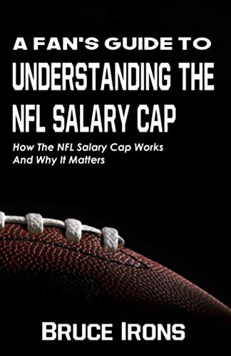 9781952286100: A Fan's Guide To Understanding The NFL Salary Cap: How The NFL Salary Cap Works And Why It Matters