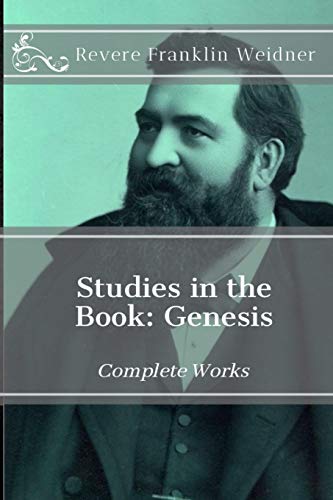 Imagen de archivo de Studies in the Book: Genesis (Complete Works of Revere Franklin Weidner) a la venta por GF Books, Inc.