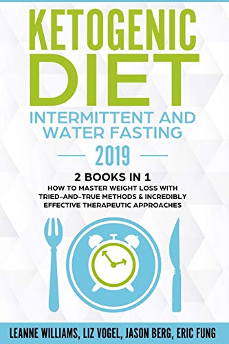 Beispielbild fr Ketogenic Diet - Intermittent and Water Fasting 2019: 2 Books In 1 - How to Master Weight Loss With Tried-And-True Methods & Incredibly Effective Therapeutic Approaches. zum Verkauf von PlumCircle