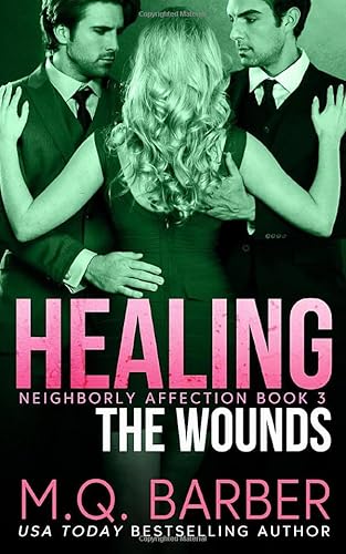 Imagen de archivo de Healing the Wounds: Neighborly Affection Book 3 a la venta por ThriftBooks-Atlanta