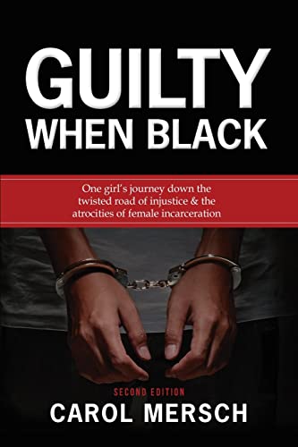 Imagen de archivo de Guilty When Black: One Girl's Journey Down the Twisted Road of Injustice & The Atrocities of Female Incarceration a la venta por HPB-Red