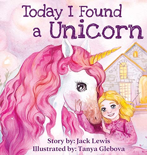 Beispielbild fr Today I Found a Unicorn: A magical children's story about friendship and the power of imagination zum Verkauf von SecondSale