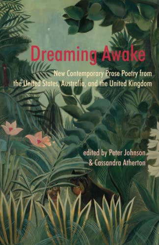 Stock image for Dreaming Awake: New Contemporary Prose Poetry from the United States, Australia, and the United Kingdom for sale by ZBK Books