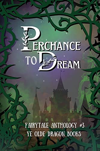 Imagen de archivo de Perchance to Dream: Fairytale Anthology #3 a la venta por GreatBookPrices