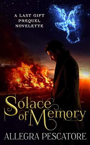 Stock image for Solace of Memory: A Last Gift Prequel Novelette (The Last Gift: Arc One) for sale by Lucky's Textbooks