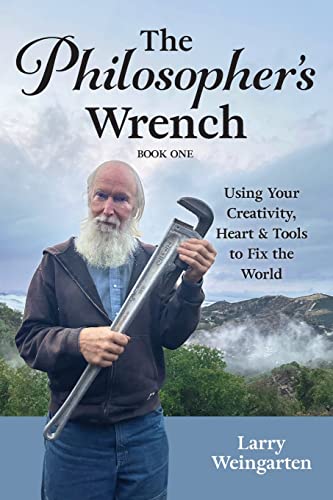 Imagen de archivo de The Philosopher's Wrench: Using Your Creativity, Heart & Tools to Fix the World a la venta por GreatBookPrices