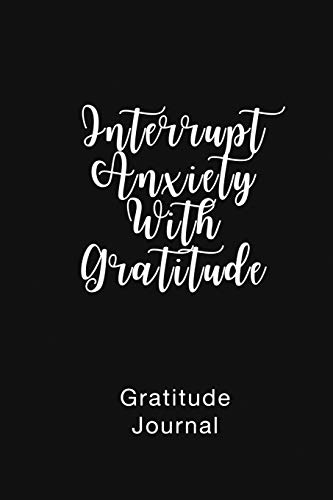 Beispielbild fr Gratitude Journal Interrupt Anxiety With Gratitude: Daily Gratitude Book to Practice Gratitude and Mindfulness zum Verkauf von ThriftBooks-Atlanta