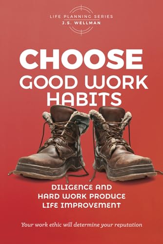 Stock image for Choose Good Work Habits: Diligence And Hard Work Produce Life Improvement (Life Planning Series) for sale by ThriftBooks-Atlanta