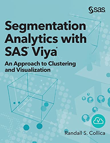 Stock image for Segmentation Analytics with SAS Viya: An Approach to Clustering and Visualization (Hardcover edition) for sale by Lucky's Textbooks