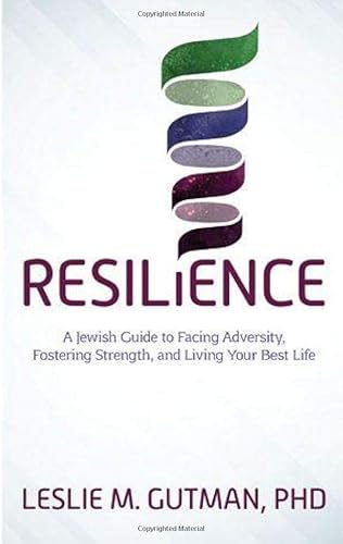 Beispielbild fr Resilience A Jewish Guide To Facing Adversity, Fostering Strength, And Living Your Best Life zum Verkauf von BooksRun