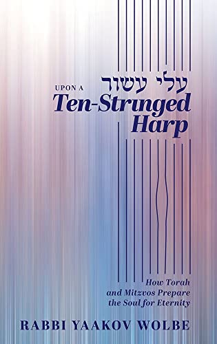 9781952370458: Upon A Ten-Stringed Harp: How Torah and Mitzvos Prepare the Soul for Eternity