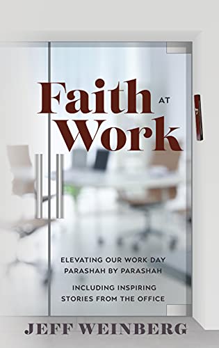 Beispielbild fr Faith at Work; Elevating our Work Day Parashah by Parashah Including Inspiring Stories from the Office zum Verkauf von Bookmonger.Ltd