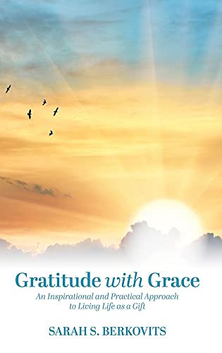 9781952370687: Gratitude with Grace: An Inspirational and Practical Approach to Living Life as a Gift