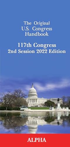 Beispielbild fr The Original U.S. Congress Handbook 2022: 117th Congress, 2nd Session, Alpha Edition zum Verkauf von GF Books, Inc.