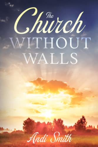 Beispielbild fr The Church Without Walls zum Verkauf von ThriftBooks-Dallas