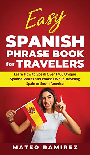 Stock image for Easy Spanish Phrase Book for Travelers: Learn How to Speak Over 1400 Unique Spanish Words and Phrases While Traveling Spain and South America for sale by ThriftBooks-Dallas