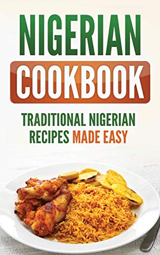 Stock image for Nigerian Cookbook: Traditional Nigerian Recipes Made Easy for sale by Books Unplugged