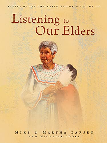 Beispielbild fr Listening To Our Elders  Elders of the Chickasaw Nation Volume III zum Verkauf von Jackson Street Booksellers