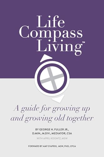 Stock image for Life Compass Living : A Guide for Growing up and Growing Old Together for sale by Better World Books