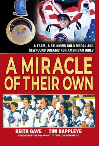 Stock image for A Miracle of Their Own: A Team, A Stunning Gold Medal and Newfound Dreams for American Girls for sale by GF Books, Inc.