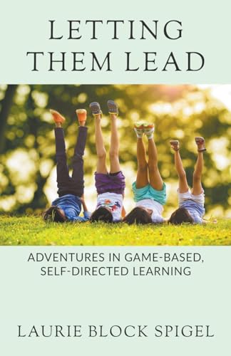 Imagen de archivo de Letting Them Lead: Adventures In Game-Based, Self-Directed Learning a la venta por California Books