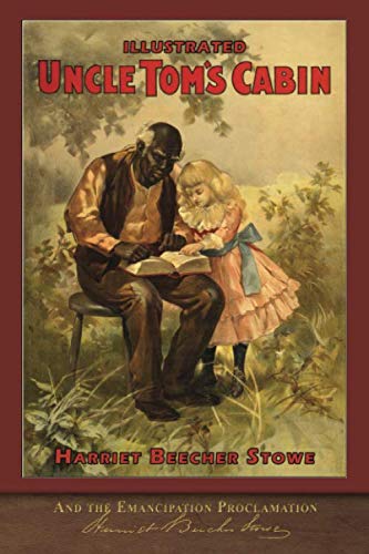 Stock image for Illustrated Uncle Tom's Cabin and the Emancipation Proclamation: With 120 Illustrations for sale by Half Price Books Inc.