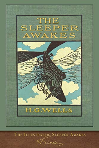 Stock image for The Illustrated Sleeper Awakes: 100th Anniversary Edition for sale by ThriftBooks-Dallas