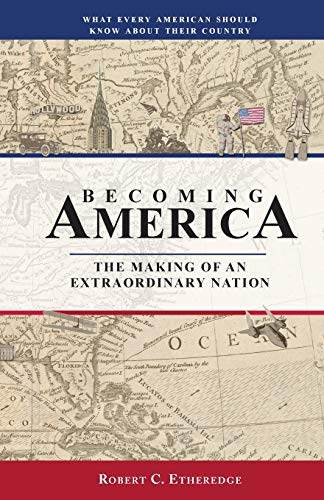 Imagen de archivo de Becoming America: The Making of an Extraordinary Nation a la venta por SecondSale