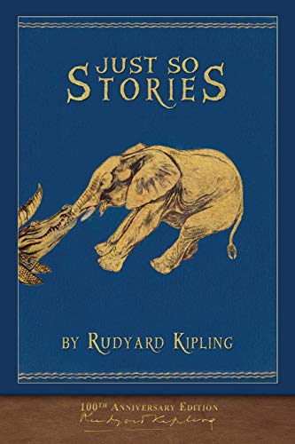 Imagen de archivo de Just So Stories (100th Anniversary Edition): Illustrated First Edition a la venta por HPB-Diamond