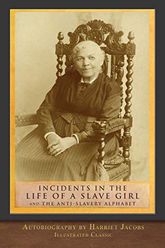 Stock image for Incidents in the Life of a Slave Girl and The Anti-Slavery Alphabet: Illustrated Classic for sale by HPB-Diamond