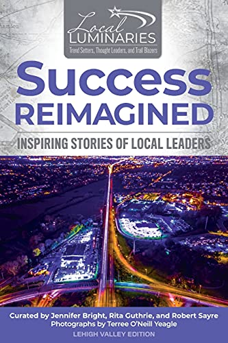 Imagen de archivo de Success Reimagined : Inspiring Stories of Local Leaders a la venta por Better World Books