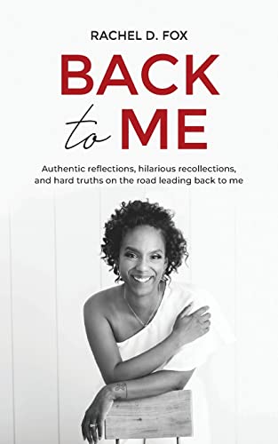 Imagen de archivo de Back to Me: Authentic reflections, hilarious recollections, and hard truths on the road leading back to me a la venta por ThriftBooks-Dallas