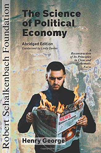 Stock image for The Science of Political Economy Abridged: A Reconstruction of Its Principles in Clear and Systematic Form for sale by ThriftBooks-Dallas