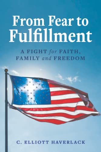 Stock image for From Fear to Fulfillment: A Fight for Faith, Family, and Freedom for sale by SecondSale