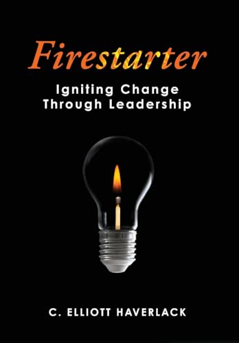 Stock image for Firestarter: Igniting Change Through Leadership for sale by GreatBookPrices
