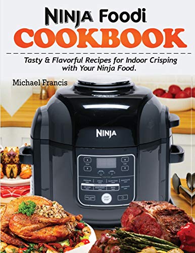 Imagen de archivo de Ninja Foodi Cookbook: Tasty & Flavorful Recipes for Indoor Crisping with your Ninja Foodi a la venta por Books Unplugged