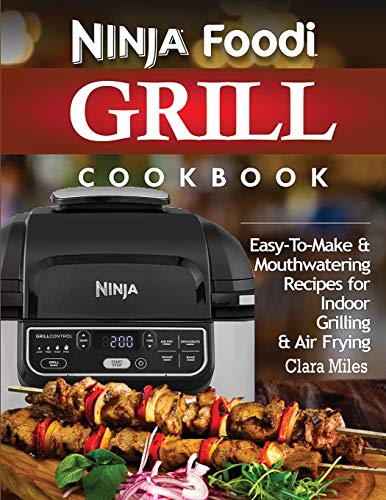 Imagen de archivo de Ninja Foodi Grill Cookbook: Easy-To-Make Mouthwatering Recipes For Indoor Grilling Air Frying a la venta por Red's Corner LLC