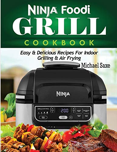 Imagen de archivo de Ninja Foodi Grill Cookbook: Easy & Delicious Recipes For Indoor Grilling & Air Frying a la venta por GreatBookPrices