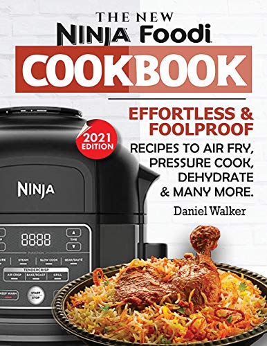 Imagen de archivo de The New Ninja Foodi Cookbook: Effortless & Foolproof Recipes to Air Fry, Pressure Cook, Dehydrate & Many More (2021 Edition) a la venta por GF Books, Inc.