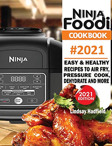 Beispielbild fr Ninja Foodi Cookbook #2021: Easy & Healthy Recipes to Air Fry, Pressure Cook, Dehydrate & More zum Verkauf von GF Books, Inc.