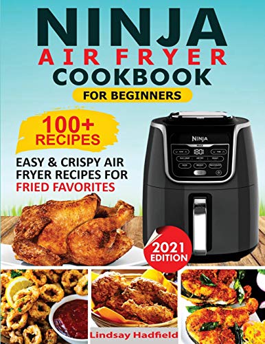 Imagen de archivo de Ninja Air Fryer Cookbook for Beginners : Over 100+ Easy & Crispy Ninja Air Fryer Recipes for Fried Favorites a la venta por GreatBookPrices