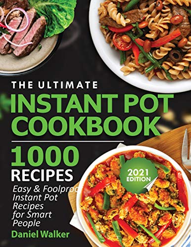 Imagen de archivo de The Ultimate Instant Pot Cookbook 1000 Recipes: Easy & Foolproof Instant Pot Recipes For Smart People a la venta por GreatBookPrices