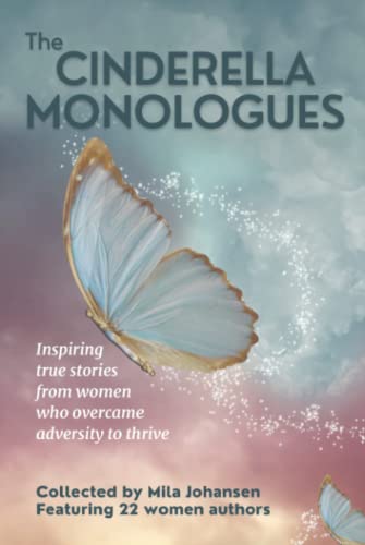 Stock image for The Cinderella Monologues: Inspiring true stories from women who overcame adversity to thrive for sale by Books Unplugged