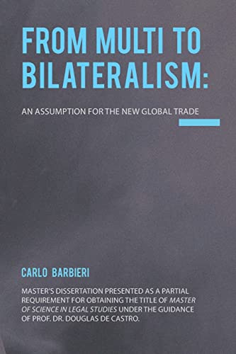 Stock image for From Multilateralism to Bilateralism: an assumption for the new Global Trade for sale by GF Books, Inc.
