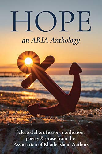 Stock image for Hope: Selected short fiction, non-fiction, poetry & prose from The Association of Rhode Island Authors for sale by Books Unplugged