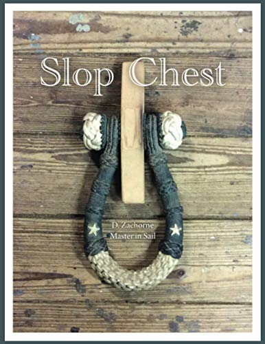 Beispielbild fr Slop Chest: A Comprehensive View of Rigging the Topsail Schooner Shenandoah Coupled with Random Anecdotes zum Verkauf von BooksRun
