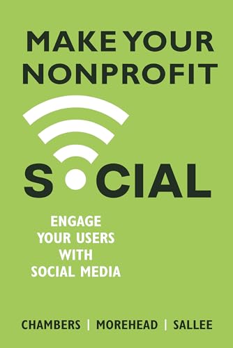 Stock image for Make Your Nonprofit Social: Engage Your Users With Social Media for sale by SecondSale