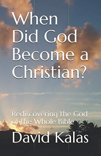 Imagen de archivo de When Did God Become a Christian?: Rediscovering the God of the Whole Bible a la venta por Books Unplugged