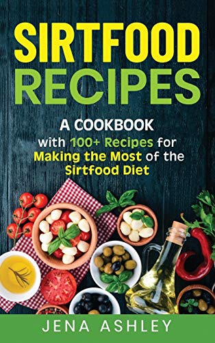 Imagen de archivo de Sirtfood Recipes: A Cookbook with 100+ Recipes for Making the Most of the Sirtfood Diet a la venta por ThriftBooks-Atlanta